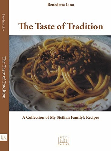 The Taste Of Tradition: my Sicilian Family's Recipes